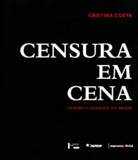 Censura em Cena - Teatro e Censura no Brasil