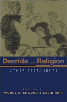 Derrida And Religion - Other Testaments