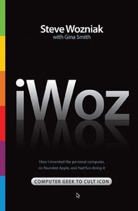 Iwoz: How I Invented The Personal Computer And Had Fun Along The Way