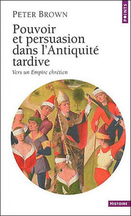 Pouvoir Et Persuasion Dans L'Antiquite Tardive