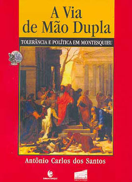 Via de Mao Dupla, a - Tolerancia e Politica em Montesquieu