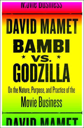 Bambi Versus Godzilla: On The Nature, On The Purpose And Practice Of The Movie Business
