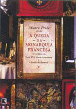 Queda da Monarquia Francesa, a - Luis Xvi, Maria Antonieta e o Barao de Breteuil