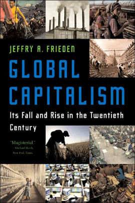 Global Capitalism - Its Fall And Rise In The Twentieth Century
