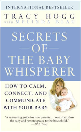 Secrets Of The Baby Whisperer - How To Calm, Connect And Communicate With Your Baby