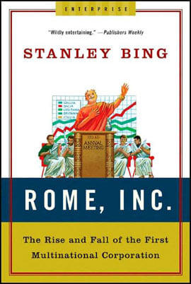 Rome, Inc.: The Rise And Fall Of The First Multinational Corporation