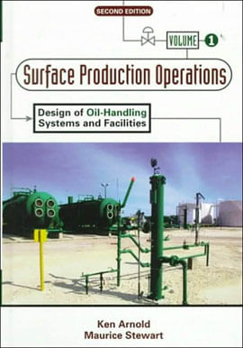 Surface Production Operations - Vol. 1 - Design Of Oil Handling Systems And Facilities