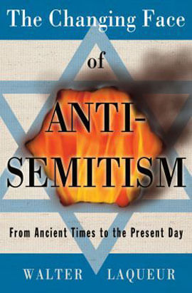 Changing Face Of Anti-Semitism, The: From Ancient Times To The Present Day