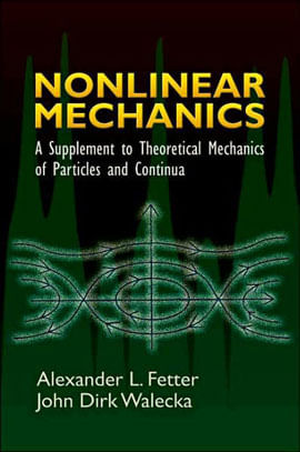 Nonlinear Mechanics - a Supplement To Theoretical Mechanics Of Particles And Continua