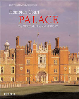 Hampton Court Palace - The Official Illustrated History
