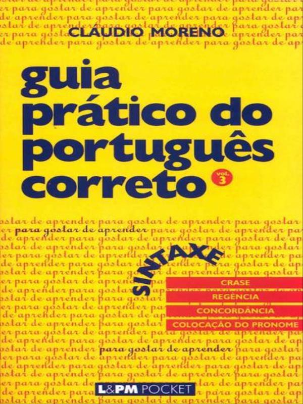 Guia PráTico do PortuguêS Correto - Sintaxe - Vol. 3 - Vol. 471