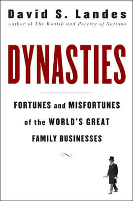 Dynasties: Fortunes And Misfortunes Of The World'S Great Family Business