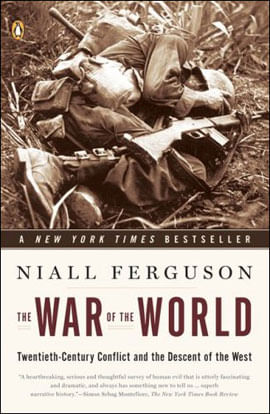 War Of The World, The - Twentieth-Century Conflict And The Descent Of The West