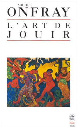 Art de Jouir, L': Pour Un Materialisme Hedoniste