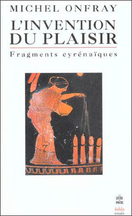 Invention Du Plaisir, L' - Fragments Cyrenaiques Suivi de Fragments Cyrenaiques