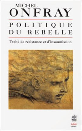 Politique Du Rebelle - Traite de Resistance Et D'Insoumission