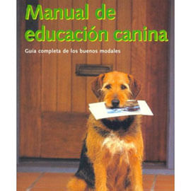 Manual de Educacion Canina - Guia Completa de Los Buenos Modales