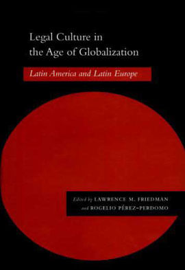 Legal Culture In The Age Of Globalization - Latin America And Latin Europe