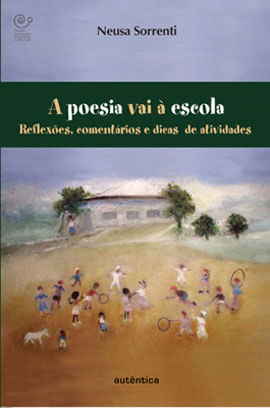 A Poesia Vai à Escola - ReflexõEs, ComentáRios e Dicas de Atividades