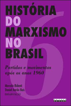 HistóRia do Marxismo no Brasil - Vol. 6 - Vol. 6