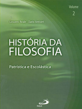 HistóRia da Filosofia - Volume 2 - PatríStica e EscoláStica - Vol. 2