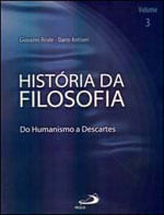 HistóRia da Filosofia - Volume 3 - do Humanismo a Descartes - Vol. 3
