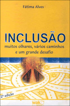 Inclusao - Muitos Olhares, Varios Caminhos e um Grande Desafio
