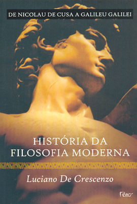 HistóRia da Filosofia Moderna - de Nicolau de Cusa a Galileu Galilei