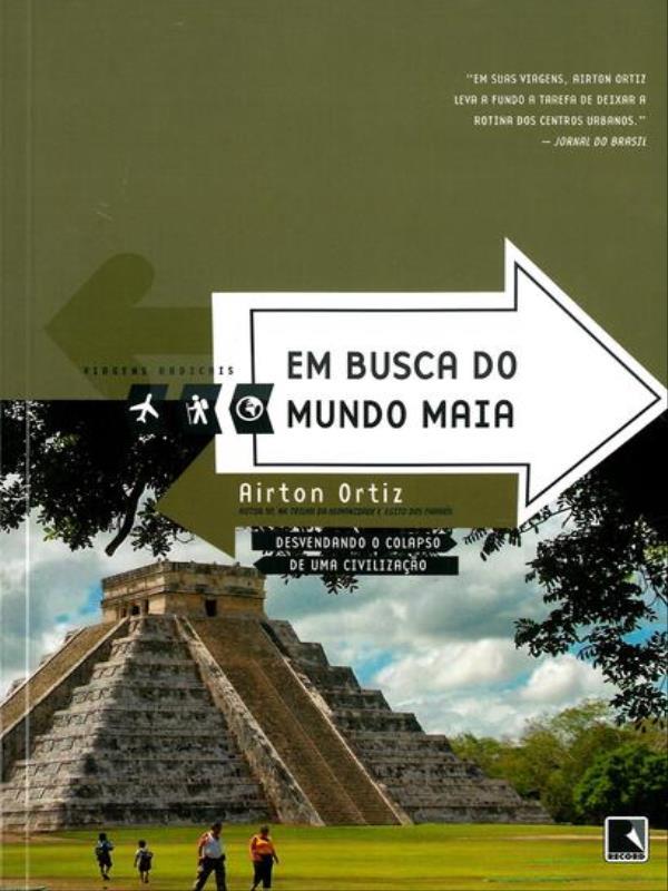 Em Busca do Mundo Maia (Coleção Viagens Radicais)