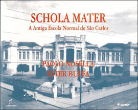 Schola Mater - a Antiga Escola Normal de São Carlos
