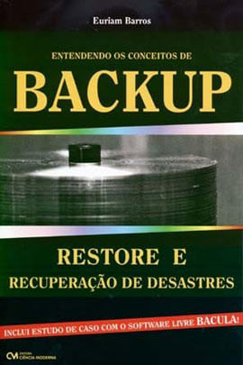 Capa do livro Entendendo os Conceitos de Backup - Restore e Recuperaçao de Desastres de Euriam Barros