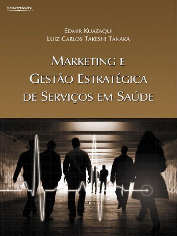 Marketing e Gestão EstratéGica de Serviços em Saúde
