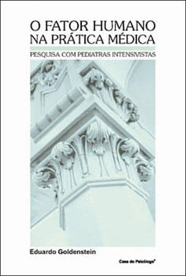 Fator Humano na Pratica Medica, o - Pesquisa com Pediatras Intensivistas