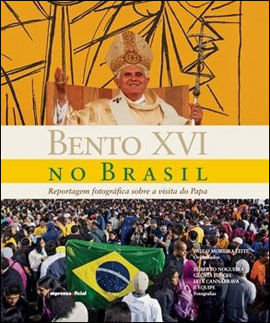 Bento Xvi no Brasil - Reportagem Fotografica sobre a Visita do Papa