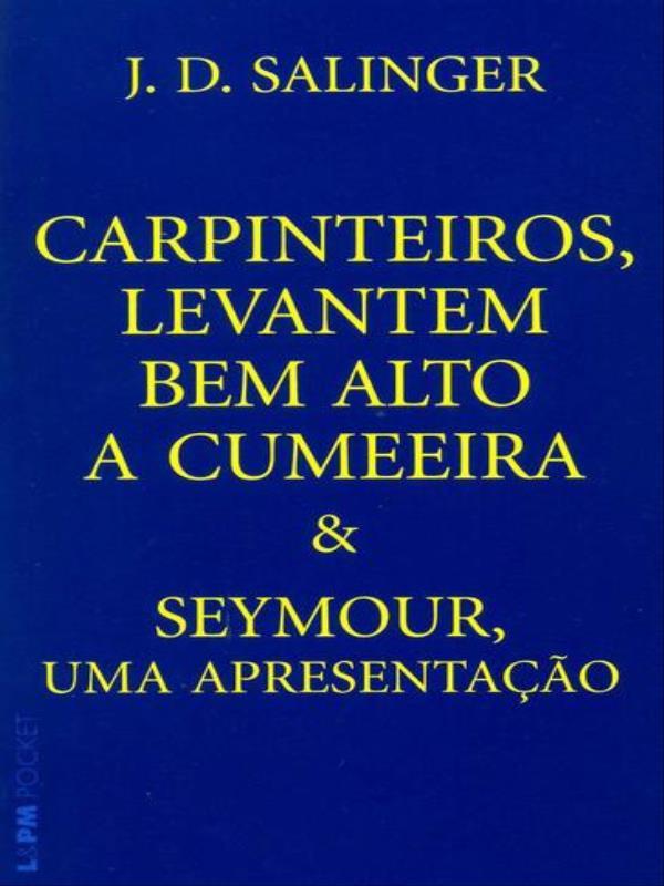 Carpinteiros, Levantem Bem Alto a Cumeeira e Seymour, uma Apresentação - Vol. 656