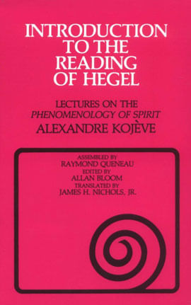 Introduction To The Reading Of Hegel - Lectures On The Phenomenology Of Spirit