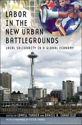 Labor In The New Urban Battlegrounds: Local Solidarity In a Global Economy
