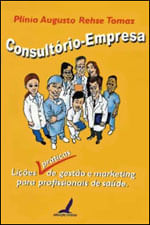 Consultorio Empresa - LiçOes de Gestao e Marketing para Profissionais de Saude