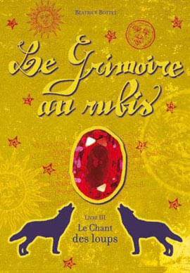 Le Grimoire Au Rubis - Tome 3 - Le Chant Des Loups