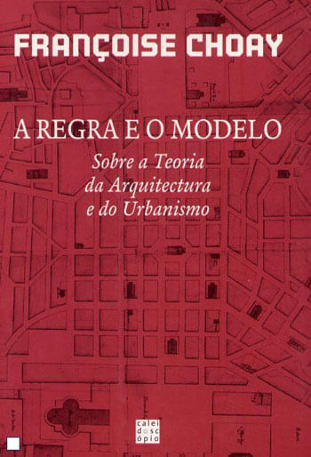 Regra e o Modelo, a - sobre a Arquitectura e o Urbanismo