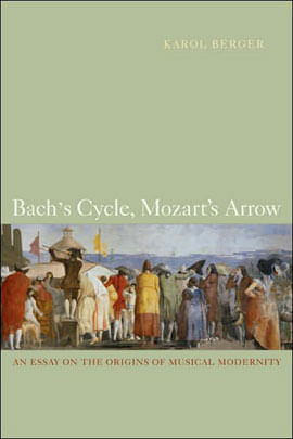 Bach'S Cycle, Mozart'S Arrow - An Essay On The Origins Of Musical Modernity
