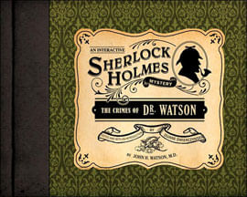 Crimes Of Dr. Watson, The: An Interactive Sherlock Holmes Mystery