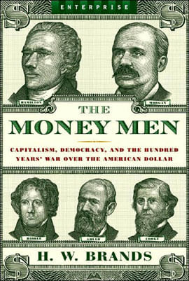 Money Men, The - Capitalism, Democracy And The Hundred Years War Over The American Dollar