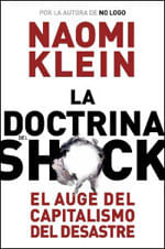 Doctrina Del Shock, La: El Auge Del Capitalismo Del Desastre