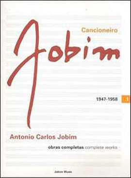 Cancioneiro Jobim - 1947-1958 - Volume 1
