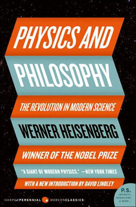 Physics And Philosophy - The Revolution In Modern Science