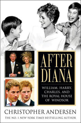 After Diana - William, Harry, Charles And The Royal House Of Windsor