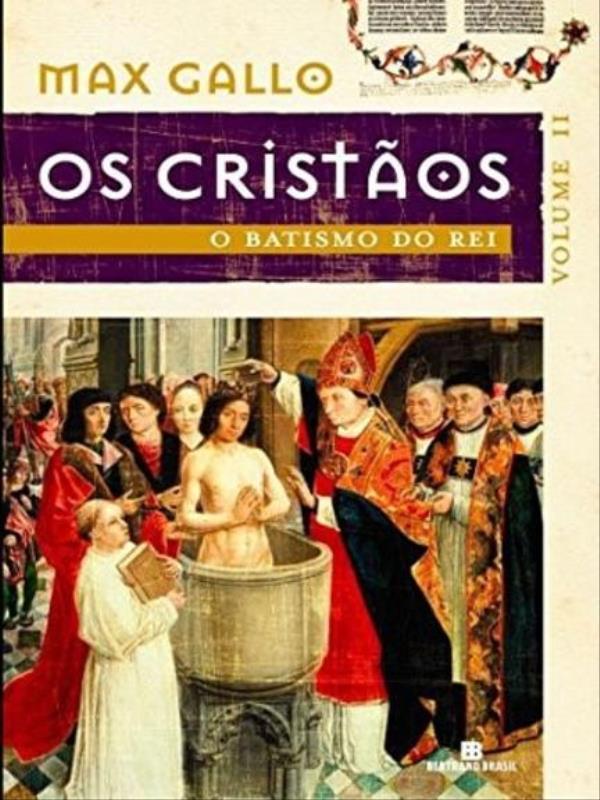 O Batismo do Rei (os Cristãos - Vol. 2)