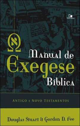 Manual de Exegese BíBlica: Antigo e Novo Testamentos