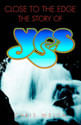 Close To The Edge - The Story Of Yes